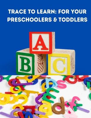 Cover of Trace To Learn For Your Preschoolers & Toddlers