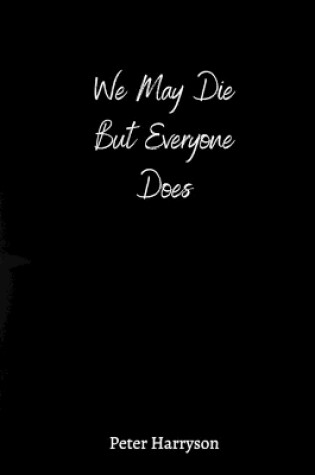 Cover of We May Die But Everyone Does