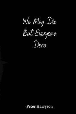 Book cover for We May Die But Everyone Does