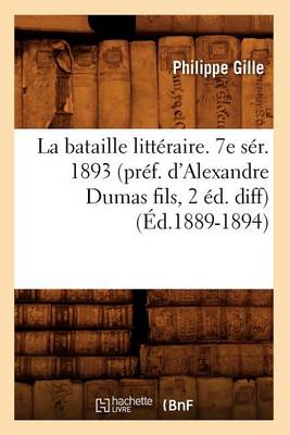 Book cover for La Bataille Litteraire. 7e Ser. 1893 (Pref. d'Alexandre Dumas Fils, 2 Ed. Diff) (Ed.1889-1894)