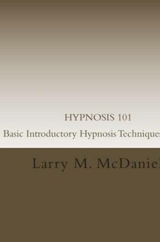 Cover of HYPNOSIS 101 - Basic Introductory Hypnosis Techniques