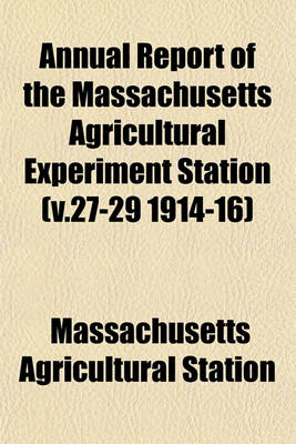 Book cover for Annual Report of the Massachusetts Agricultural Experiment Station (V.27-29 1914-16)