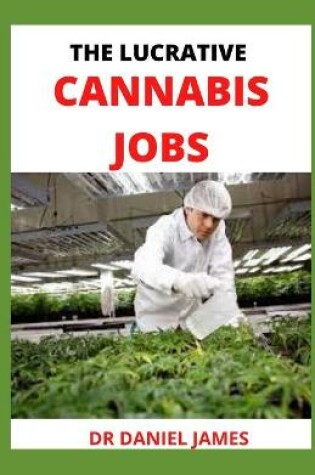 Cover of The Lucrative Cannibas Jobs
