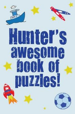 Cover of Hunter's Awesome Book Of Puzzles!