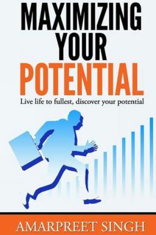 Cover of Maximizing Your Potential - Increase your capabilities and potential