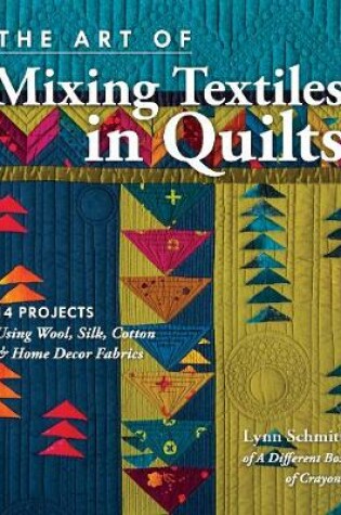 Cover of The Art of Mixing Textiles in Quilts