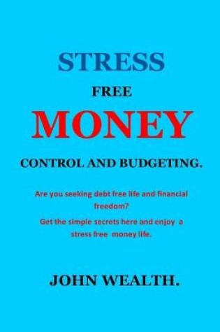 Cover of Stress Free Money Control and Budgeting.