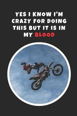Book cover for Yes I Know I'm Crazy For Doing This But It Is In My Blood