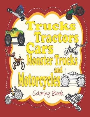 Book cover for Trucks, Tractors, Monster Trucks, cars, Coloring Book