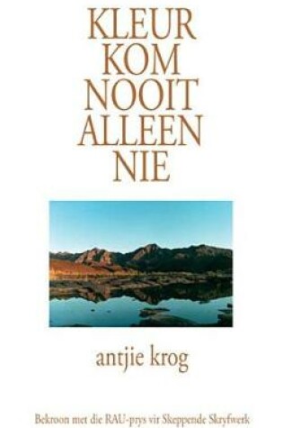 Cover of Kleur Kom Nooit Alleen Nie