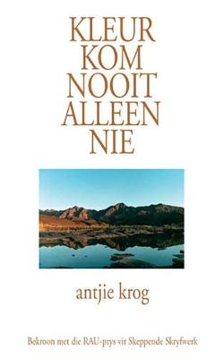 Book cover for Kleur Kom Nooit Alleen Nie