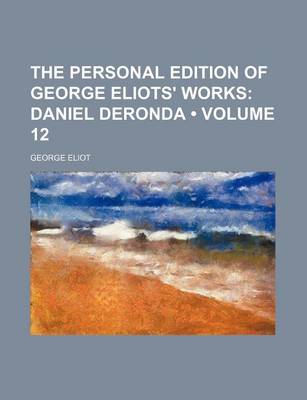 Book cover for The Personal Edition of George Eliots' Works (Volume 12); Daniel Deronda