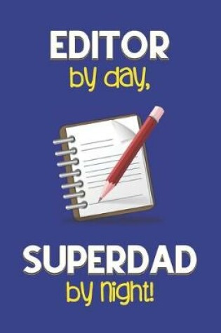 Cover of Editor by day, Superdad by night!