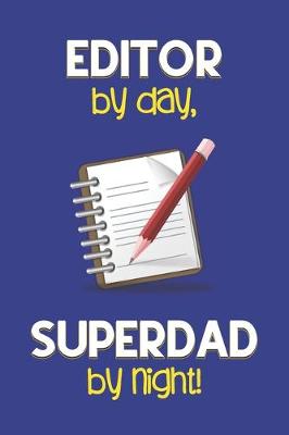 Book cover for Editor by day, Superdad by night!