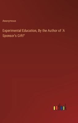 Book cover for Experimental Education, By the Author of 'A Sponsor's Gift?'