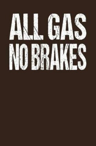 Cover of All Gas No Brakes