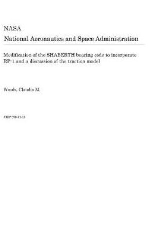 Cover of Modification of the Shaberth Bearing Code to Incorporate Rp-1 and a Discussion of the Traction Model