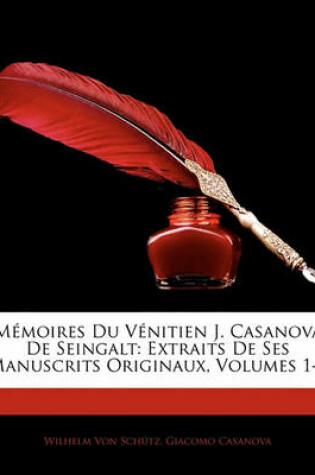 Cover of Memoires Du Venitien J. Casanova de Seingalt