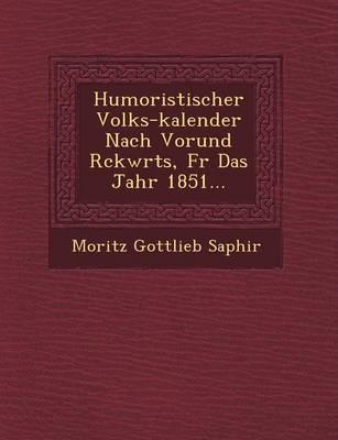 Book cover for Humoristischer Volks-Kalender Nach Vorund R Ckw Rts, Fur Das Jahr 1851...