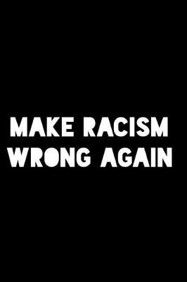 Book cover for Make Racism Wrong Again