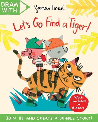 Book cover for Draw With Yasmeen Ismail: Let’s Go Find a Tiger!