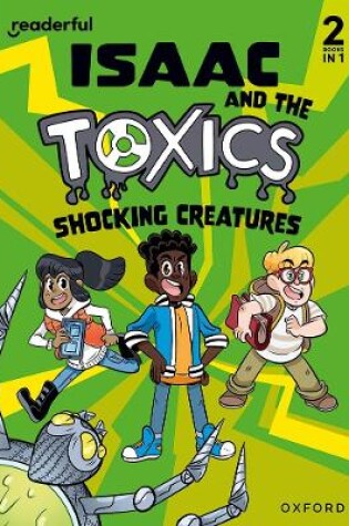 Cover of Readerful Rise: Oxford Reading Level 6: Isaac and the Toxics: Shocking Creatures
