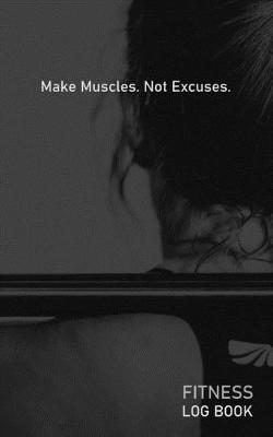 Book cover for Make Muscles Not Excuses