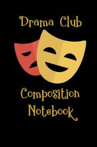 Cover of Drama Club Composition Notebook