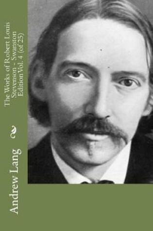 Cover of The Works of Robert Louis Stevenson - Swanston Edition Vol. 4 (of 25)