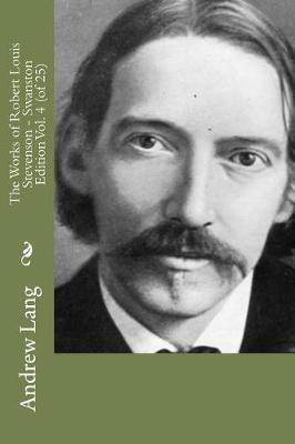 Book cover for The Works of Robert Louis Stevenson - Swanston Edition Vol. 4 (of 25)