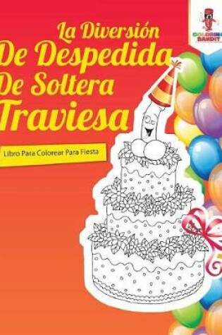 Cover of La Diversion De Despedida De Soltera Traviesa
