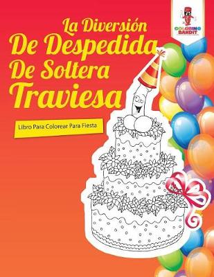 Book cover for La Diversion De Despedida De Soltera Traviesa