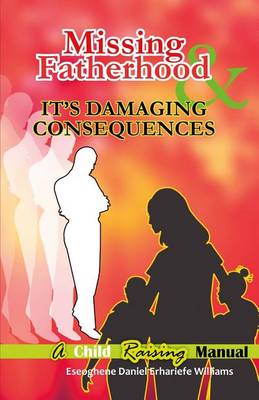 Book cover for Missing Fatherhood & It's Damaging Consequences