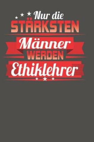 Cover of Nur die starksten Manner werden Ethiklehrer