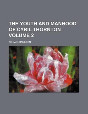 Book cover for The Youth and Manhood of Cyril Thornton Volume 2