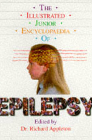 Cover of The Illustrated Junior Encyclopaedia of Epilepsy