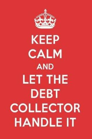 Cover of Keep Calm and Let the Debt Collector Handle It