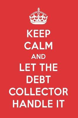 Book cover for Keep Calm and Let the Debt Collector Handle It