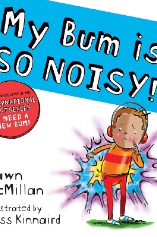Cover of My Bum is SO NOISY! (PB)
