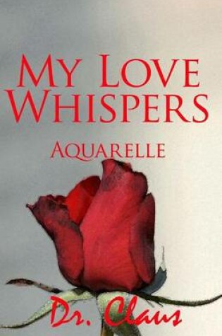 Cover of My Love Whispers Aquarelle