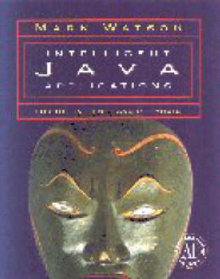 Book cover for Intelligent Java Applications for the Internet and Intranets