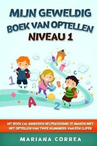 Cover of MIJN GEWELDIG BOEK Van OPTELLEN NIVEAU 1