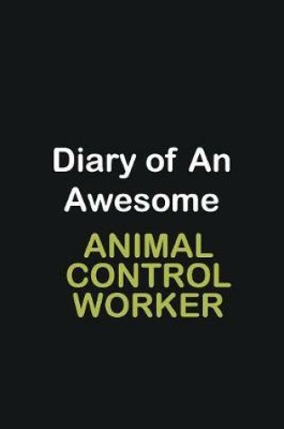 Cover of Diary of an awesome Animal Control Worker