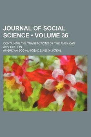 Cover of Journal of Social Science (Volume 36); Containing the Transactions of the American Association