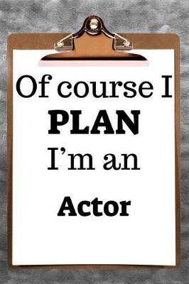 Book cover for Of Course I Plan I'm an Actor