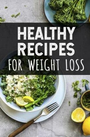 Cover of Healthy Recipes for Weight Loss