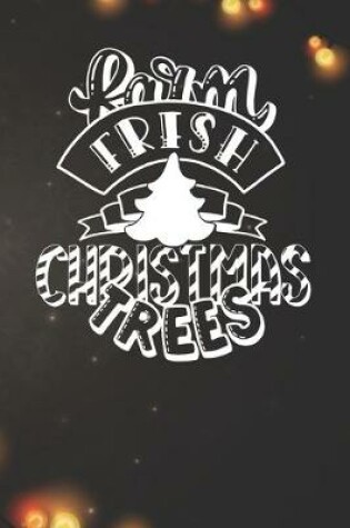 Cover of Farm Fresh Christmas Trees Notebook