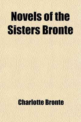 Book cover for Novels of the Sisters Bronta- (Volume 11); Wuthering Heights, by Emily Bronta-