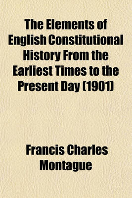 Book cover for The Elements of English Constitutional History from the Earliest Times to the Present Day (1901)