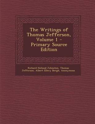 Book cover for The Writings of Thomas Jefferson, Volume 1 - Primary Source Edition